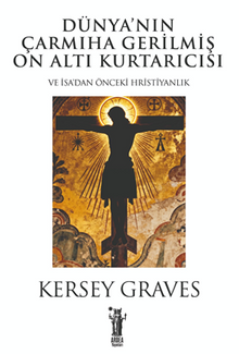 Dünya'nın Çarmıha Gerilmiş On Altı Kurtarıcısı & veya İsa Öncesi Hristiyanlık