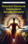 Rezonans Kanunuyla Düşüncelerini Gerçeğe Dönüştür