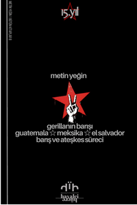 Gerillanın Barışı & Guatemala - Meksika - El Salvador Barış ve Ateşkes Süreci