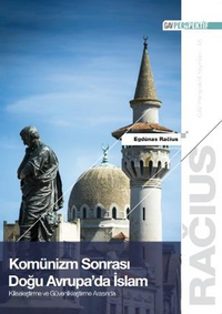 Komünizm Sonrası Doğu Avrupa’da İslam: Kiliseleştirme ve  Güvenlikleştirme Arasında 