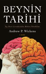 Beynin Tarihi (Karton Kapak) & Taş Devri Cerrahisinden Modern Nörobilime 