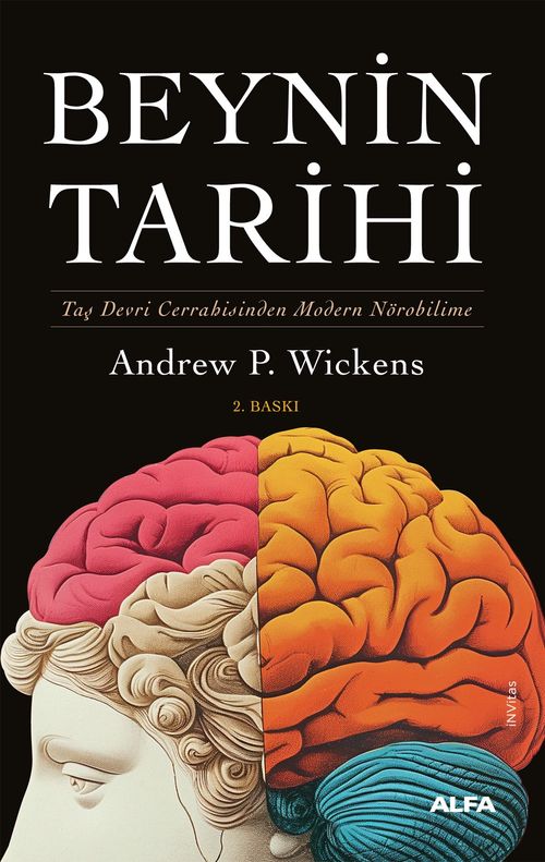 Beynin Tarihi (Karton Kapak) & Taş Devri Cerrahisinden Modern Nörobilime 