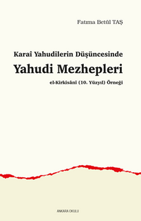 Karai Yahudilerin Düşüncesinde Yahudi Mezhepleri El-Kirkisani (10. Yüzyıl) Örneği