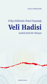 Evliya Kültünün Temel Dayanağı  Veli Hadisi Analitik-Kritik Bir Yaklaşım