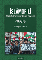 İslamofilî Filistin: Batı’da İslam’a Yönelişin Sosyolojisi