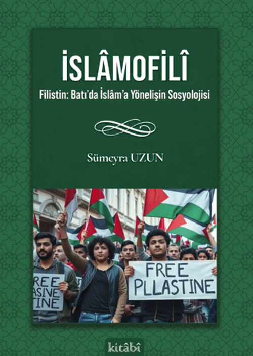 İslamofilî Filistin: Batı’da İslam’a Yönelişin Sosyolojisi