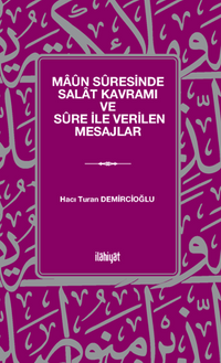 Maûn Sûresinde Salat Kavramı ve Sûre İle Verilen Mesajlar
