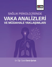 Sağlık Psikolojisinde Vaka Analizleri ve Müdahale Yaklaşımları