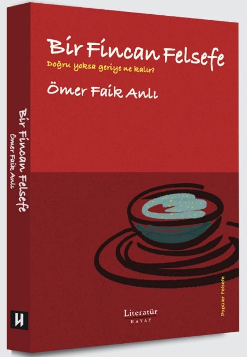 Bir Fincan Felsefe - Doğru Yoksa Geriye Ne Kalır?