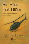 Bir Pilot Çok Ölüm &amp;  Ankara’da Başlayan Her Şey Ankara’da Biter.