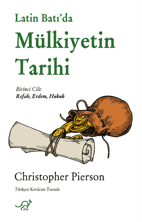 Latin Batı’da Mülkiyetin Tarihi & Birinci Cilt: Refah, Erdem, Hukuk