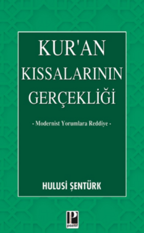 Kur’an Kıssalarının Gerçekliği & Modernist Yorumlara Reddiye