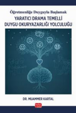 Öğretmenliğe Duyguyla Başlamak - Yaratıcı Drama Temelli Duygu Okuryazarlığı Yolculuğu