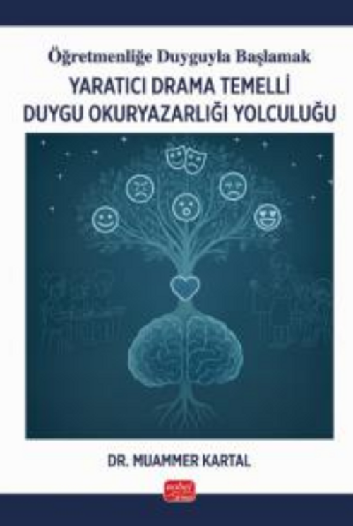 Öğretmenliğe Duyguyla Başlamak - Yaratıcı Drama Temelli Duygu Okuryazarlığı Yolculuğu