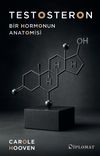 Testosteron & Bir Hormonun Anatomisi