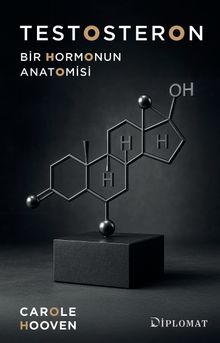 Testosteron & Bir Hormonun Anatomisi