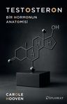 Testosteron &amp; Bir Hormonun Anatomisi
