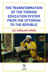 The Transformation of the Turkish Education System from the Ottoman to the Republic