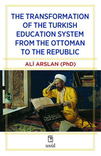 The Transformation of the Turkish Education System from the Ottoman to the Republic