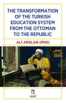 The Transformation of the Turkish Education System from the Ottoman to the Republic