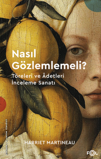 Nasıl Gözlemlemeli? – Töreleri ve Adetleri İnceleme Sanatı