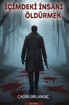 İçimdeki İnsanı Öldürmek