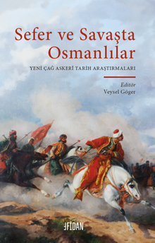 Sefer ve Savaşta Osmanlılar Alt Eser Adı : Yeni Çağ Askeri Tarih Araştırmaları