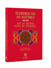 İstanbul’un 40 Kutsalı – The 40 Sacred Sites of Istanbul