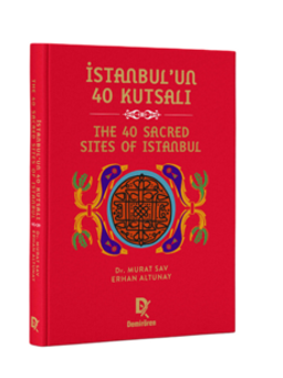 İstanbul’un 40 Kutsalı – The 40 Sacred Sites of Istanbul