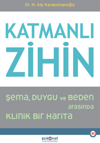Katmanlı Zihin / : Şema, Duygu ve Beden Arasında Klinik Bir Harita