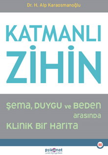 Katmanlı Zihin / : Şema, Duygu ve Beden Arasında Klinik Bir Harita