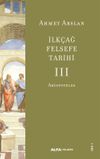 İlk&ccedil;ağ Felsefe Tarihi 3 / Aristoteles