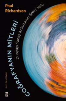 Coğrafyanın Mitleri: Dünyayı Yanlış Anlamanın Sekiz Yolu 