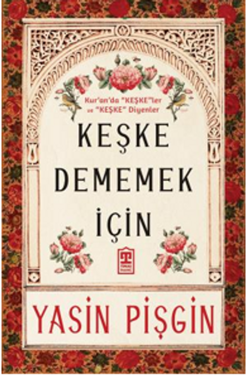 Keşke Dememek İçin & Kur'an'da Keşkeler ve Keşke Diyenler