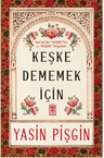 Keşke Dememek İçin &amp; Kur'an'da Keşkeler ve Keşke Diyenler