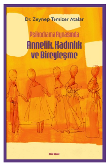 Psikodrama Aynasında Annelik, Kadınlık ve Bireyleşme 