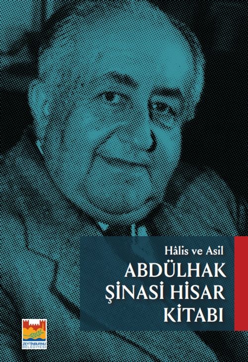 Halis ve Asil: Abdülhak Şinasi Hisar Kitabı