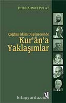 Kur'an'a Yaklaşımlar / Çağdaş İslam Düşüncesinde - Fethi Ahmet Polat