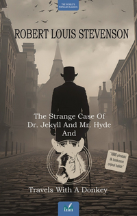 The Strange Case Of Dr. Jekyll And Mr. Hyde and Travels With A Donkey