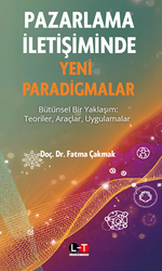 Pazarlama İletişiminde Yeni Paradigmalar Bütünsel Bir Yaklaşım: Teoriler, Araçlar, Uygulamalar