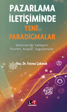 Pazarlama İletişiminde Yeni Paradigmalar Bütünsel Bir Yaklaşım: Teoriler, Araçlar, Uygulamalar
