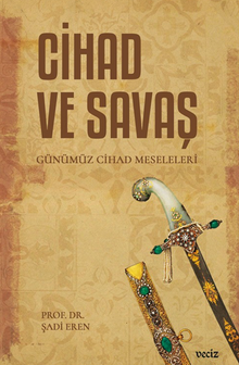 Cihad ve Savaş – Günümüz Cihad Meseleleri 