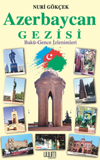 Azerbaycan Gezisi Bakü-Gence İzlenimleri  