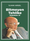 Bitmeyen Tehlike Makaleler III