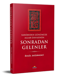 Sahabeden Günümüze Allah Davasında Sonradan Gelenler