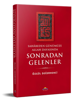 Sahabeden Günümüze Allah Davasında Sonradan Gelenler