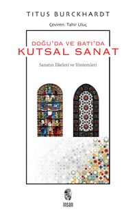 Doğuda ve Batıda Kutsal Sanat  & Sanatın İlkeleri Ve Yöntemleri  