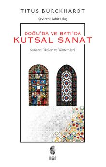 Doğuda ve Batıda Kutsal Sanat  & Sanatın İlkeleri Ve Yöntemleri  