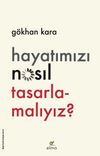 Hayatımızı Nasıl Tasarlamalıyız?