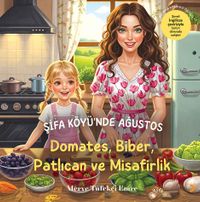 Şifa Köyü’nde Ağustos & Domates, Biber, Patlıcan ve Misafirlik